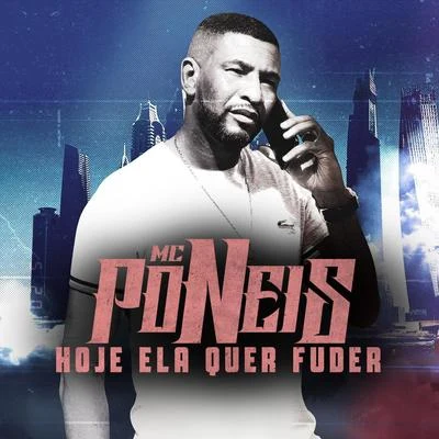 MC Poneis Hoje Ela Quer Fuder