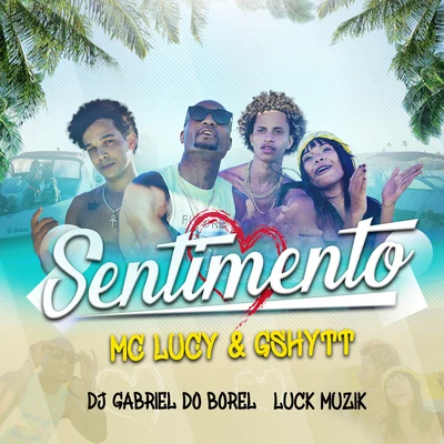 Dj Gabriel do Borel/Mc Lucy/LUCK MUZIK/Gshytt Sentimento