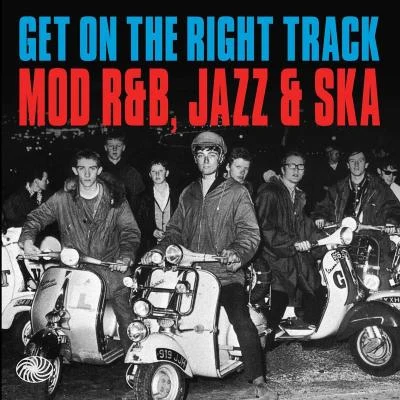 Ray Charles/The Shirelles/Jimmy Reed/Billy Boy Arnold/Mose Allison/The Pharaohs Get on the Right Track: Mod R&B, Jazz & Ska