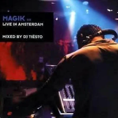 Tiesto Magik, Vol. 6: Live in Amsterdam