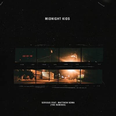 Midnight Kids/Matthew Koma Serious (Remixes)