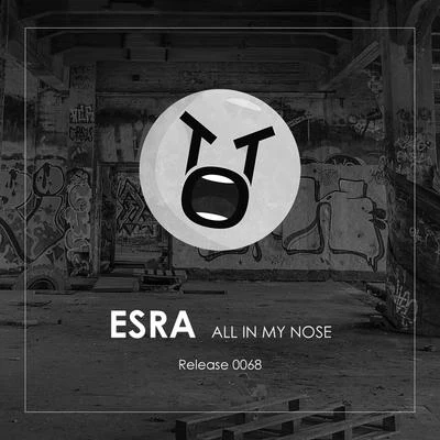 Esra All In My Nose