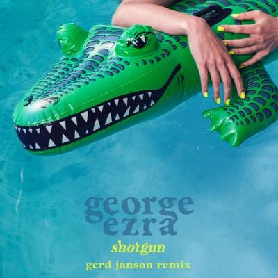 Gerd Janson/George Ezra Shotgun (Gerd Janson Remix)