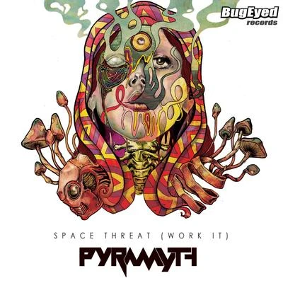 Pyramyth Space Threat (Work It)