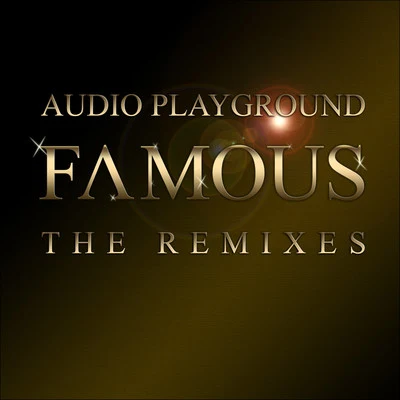 Audio Playground Famous (The Remixes, Part 1)