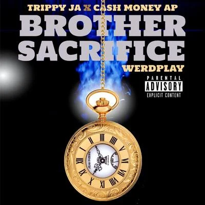 Werdplay/Trippy Ja/CashMoneyAp Brother Sacrifice (feat. Cashmoneyap & Werdplay)