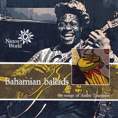 Andre Toussaint BAHAMAS Andre Toussaint: Bahamian Ballads