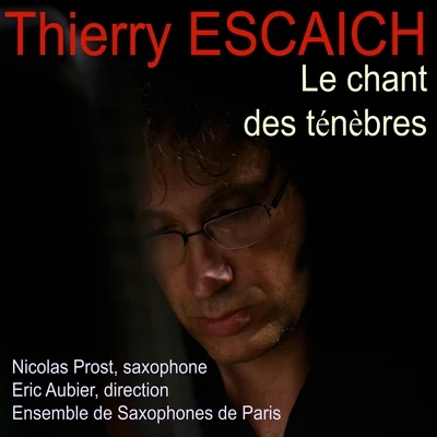 Ensemble de saxophones de Paris/Eric Aubier/Nicolas Prost Le chant des ténèbres