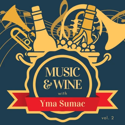 Yma Sumac Music & Wine with Yma Sumac, Vol. 2