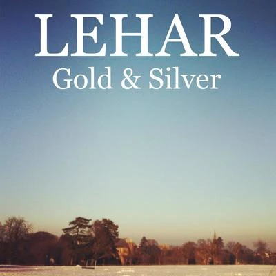 Franz Lehar Lehar - Gold and Silver