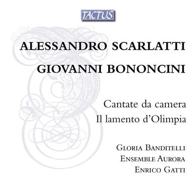 Gloria Banditelli SCARLATTI, A.BONONCINI, G.: Chamber Cantatas (Banditelli, Ensemble Aurora, Gatti)