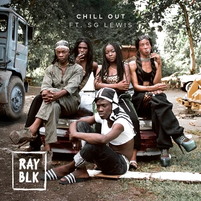 Ray Blk Chill Out