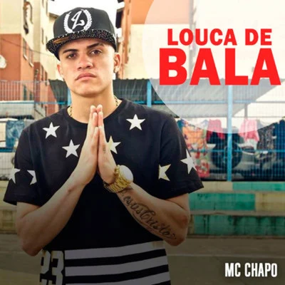 MC Chapo Louca de Bala