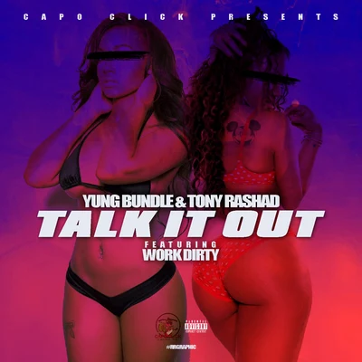 Tony Rashad/Yung Bundle Talk It Out (feat. Work Dirty)