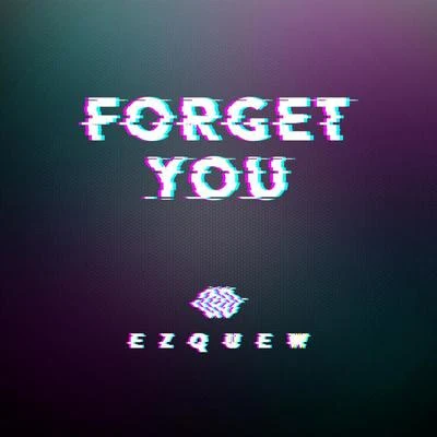 Ez Quew Forget You