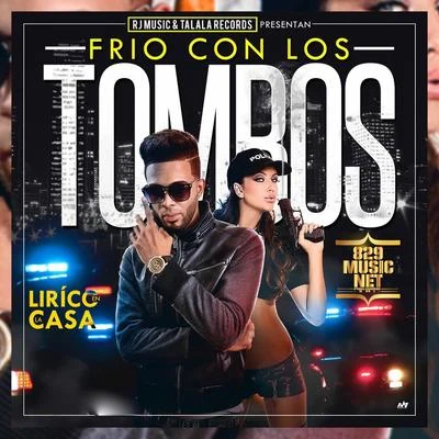 Lirico En La Casa Frio Con los Tombos