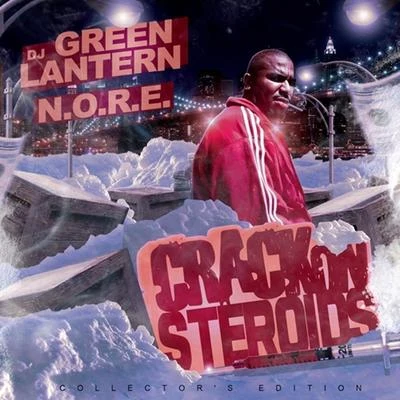 N.O.R.E. DJ Green Lantern Presents - Crack on Steroids