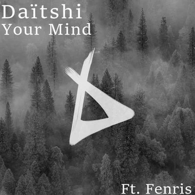 Daitshi Your Mind (feat. Fenris)