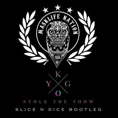 Kygo Stole The Show (Slice N Dice Bootleg)