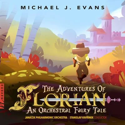 Stanislav Vavřínek/Janacek Philharmonic Orchestra Michael J. Evans: The Adventures of Florian