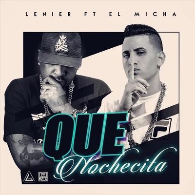 Lenier/El Micha Que Nochesita (feat. El Micha)