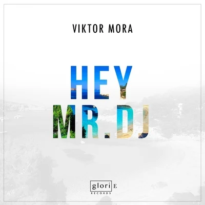 Viktor Mora Hey Mr. DJ