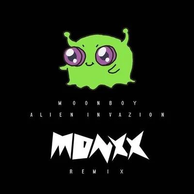 MONXX Alien Invazion (MONXX Remix)