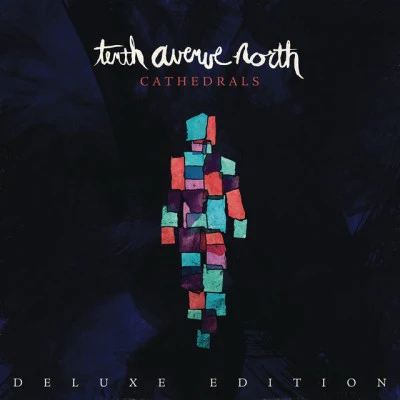 Tenth Avenue North Cathedrals (Deluxe Edition)