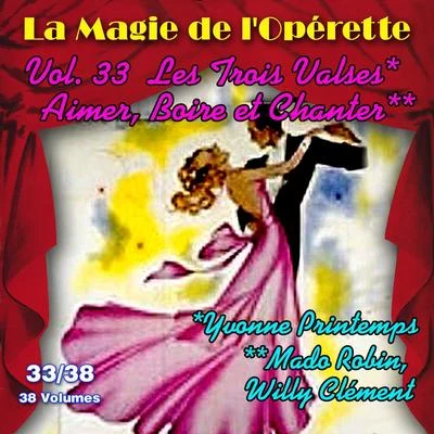 Mado Robin Les trois valses - Aimer, boire et chanter - La Magie de lOpérette en 38 volumes - Vol. 3338