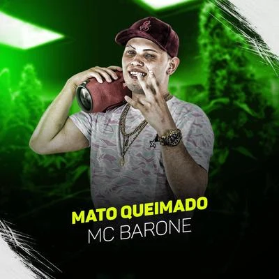 MC Barone Mato queimado