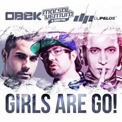 Marsal Ventura/DJ Pelos/OBEK Girls Are Go!