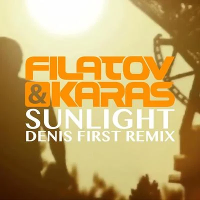 Filatov &amp; Karas Sunlight (Denis First Club Mix)