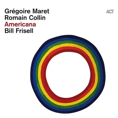 Grégoire Maret/Romain Collin/Bill Frisell Americana