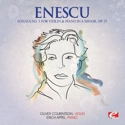 George Enescu Enescu: Sonata No. 3 for Violin and Piano in A Minor, Op. 25 (Digitally Remastered)