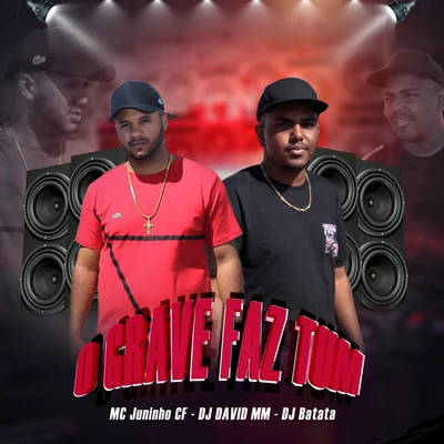 DJ Batata/MC Juninho Cf/Dj David MM O Grave Faz Tum