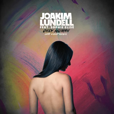 Joakim Lundell Only Human (Late Night Remix)