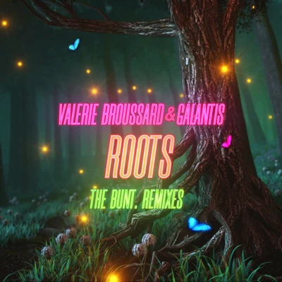 Valerie Broussard/Bunt./Galantis Roots (The BUNT. Remixes)