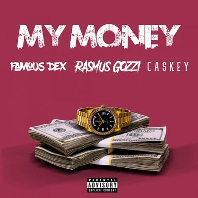 Famous Dex/Caskey/Rasmus Gozzi My Money