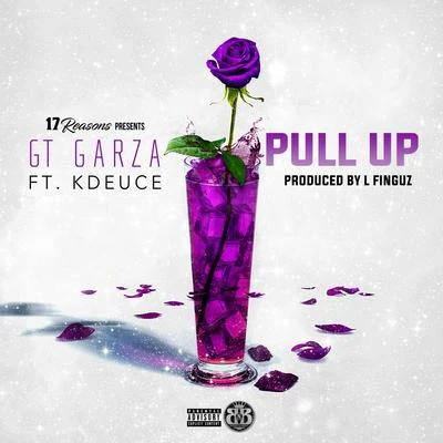 GT Garza Pull Up (feat. K-Deuce)