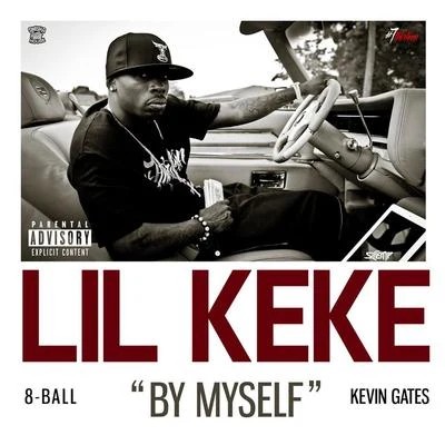 Lil Keke By Myself (feat. 8ball & Kevin Gates) - Single