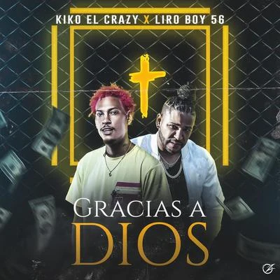 Kiko el Crazy/Liro Boy 56 Gracias a Dios (feat. Kiko el Crazy)