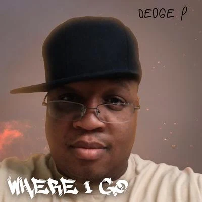 Dedge P Where I Go