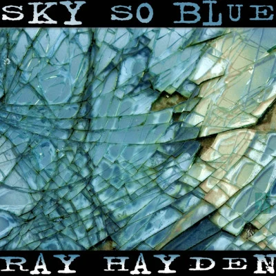 Ray Hayden Sky so Blue (With Special Guests George Howard, Jonathan Butler and Nicky Richards)