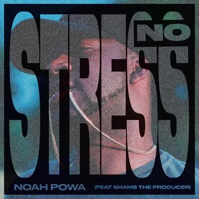 Noah Powa No Stress (feat. Shams The Producer)