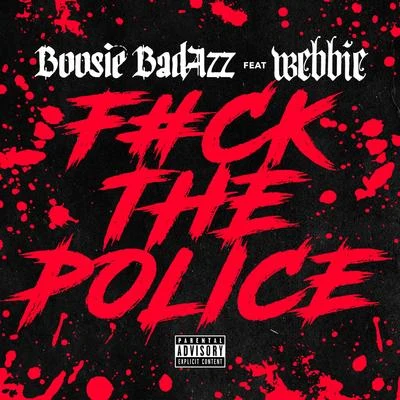 Boosie Badazz **** the Police (feat. Webbie) - Single