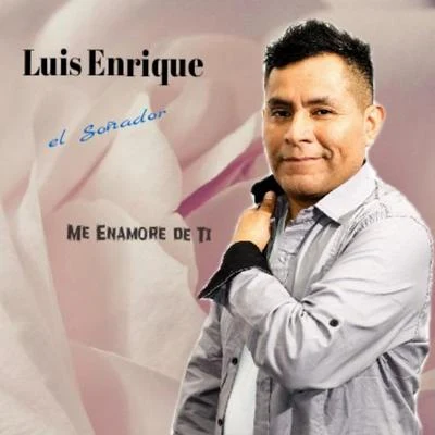 Luis Enrique Me Enamore de Ti