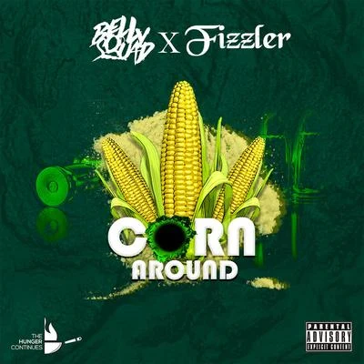 Belly Squad Corn Around (feat. Fizzler)