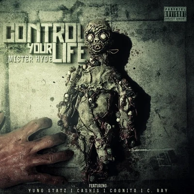 Mister Hyde/C. Ray/Yung Statz/Cognito/Cashis Control Your Life (feat. Yung Statz, Cashis, Cognito & C. Ray)