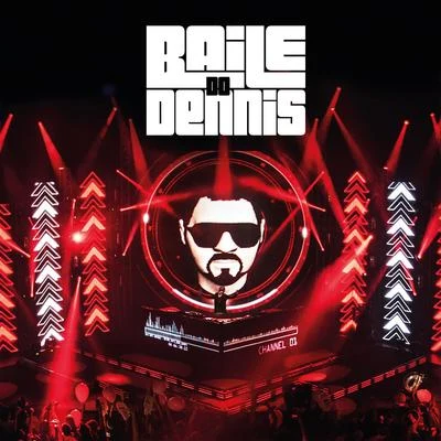 Dennis DJ Baile do Dennis (Ao Vivo) [Deluxe Edition]