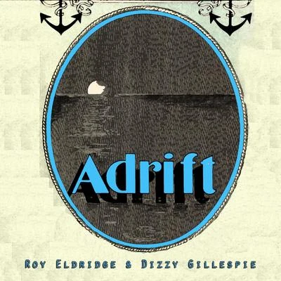 Dizzy Gillespie/Roy Eldridge Adrift